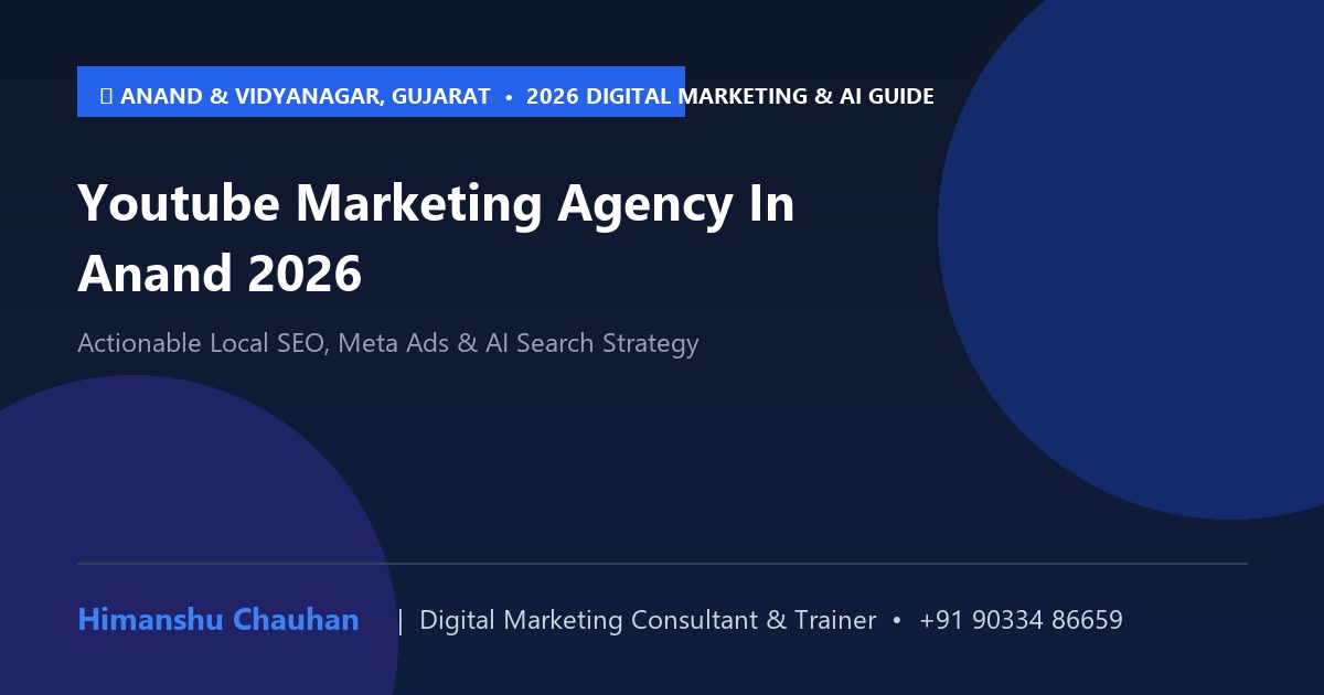 Youtube Marketing Agency In Anand 2026: 2026 Strategy Guide for Businesses in Anand & Vidyanagar, Gujarat